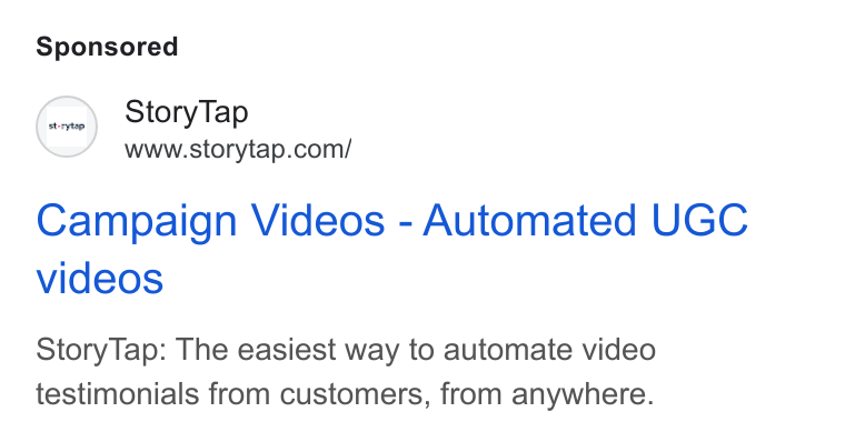 StoryTap ad on Google Ads: Campaign Videos - Automated UGC videos Story Tap: The easiest way to automate video testimonials from customers, from anywhere.