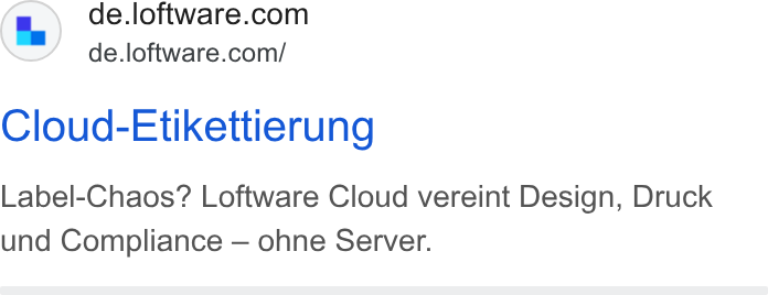 Loftware ad on Google Ads: de.loftware.com/ Cloud-Etikettierung Label-Chaos? Loftware Cloud vereint Design, Druck und Compliance — ohne Server.