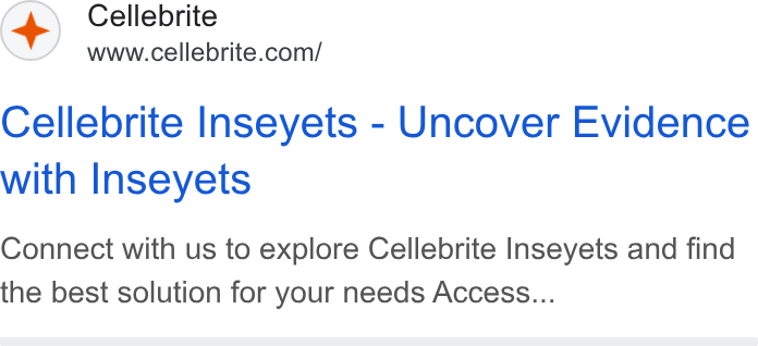 Cellebrite ad on Google Ads: Cellebrite Inseyets - Uncover Evidence with Inseyets Connect with us to explore Cellebrite Inseyets and find the best solution for your needs Access...