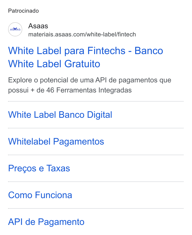 ASAAS ad on Google Ads: Patrocinado White Label para Fintechs - Banco White Label Gratuito Explore o potencial de uma API de pagamentos que possui + de 46 Ferramentas Integradas White Label Banco Digital Whitelabel Pagamentos Precos e Taxas Como Funciona API de Pagamento