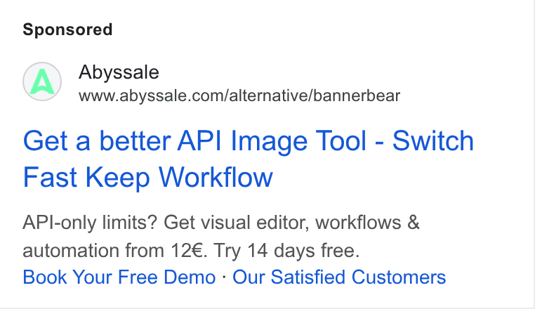Abyssale ad on Google Ads: Get a better API Image Tool - Switch Fast Keep Workflow API-only limits? Get visual editor, workflows & automation from 12€. Try 14 days free. Book Your Free Demo - Our Satisfied Customers