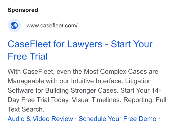 Casefleet ad on Google Ads: Case Fleet for Lawyers - Start Your Free Trial With Case Fleet, even the Most Complex Cases are Manageable with our Intuitive Interface. Litigation Software for Building Stronger Cases. Start Your 14- Day Free Trial Today. Visual Timelines. Reporting. Full Text Search. Audio & Video Review - Schedule Your Free Demo -