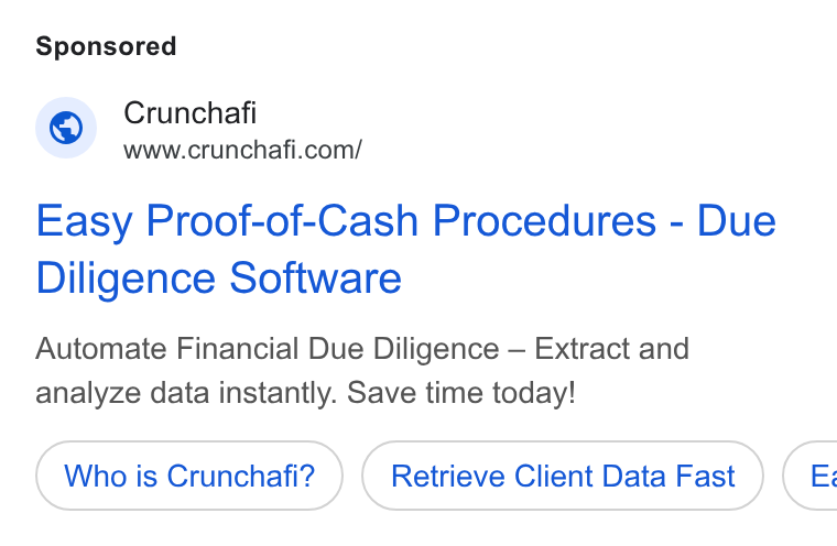 Crunchafi ad on Google Ads: Easy Proof-of-Cash Procedures - Due Diligence Software Automate Financial Due Diligence — Extract and analyze data instantly. Save time today! Who is Crunchafi? Retrieve Client Data Fast (e