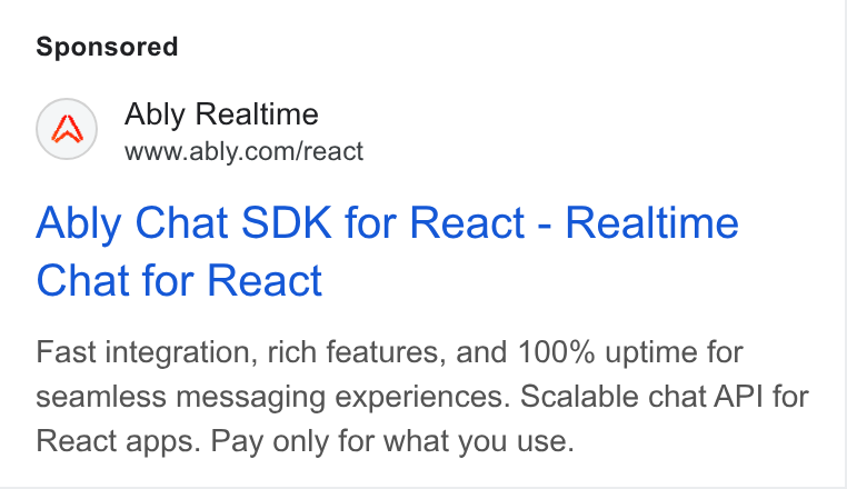 Ably ad on Google Ads: Ably Chat SDK for React - Realtime Chat for React Fast integration, rich features, and 100% uptime for seamless messaging experiences. Scalable chat API for React apps. Pay only for what you use.