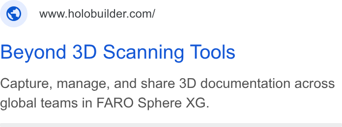 FARO Building Insights ad on Google Ads: Beyond 3D Scanning Tools Capture, manage, and share 3D documentation across global teams in FARO Sphere XG.