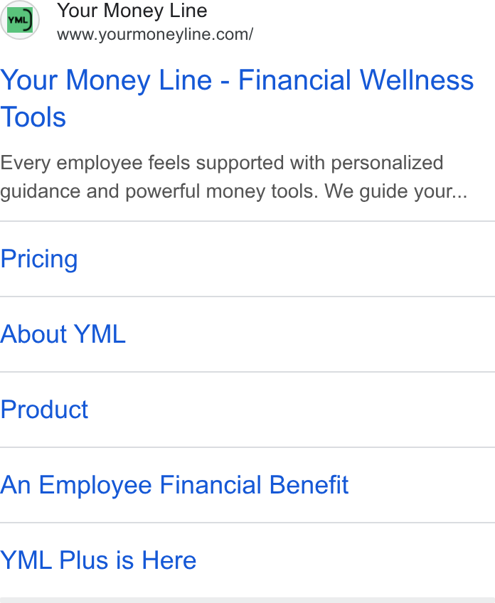Your Money Line ad on Google Ads: Your Money Line - Financial Wellness Tools Every employee feels supported with personalized guidance and powerful money tools. We guide your... Pricing About YML Product An Employee Financial Benefit YML Plus is Here