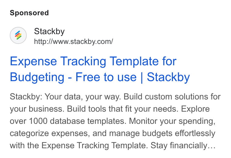 Stackby ad on Google Ads: Expense Tracking Template for Budgeting - Free to use | Stackby Stackby: Your data, your way. Build custom solutions for your business. Build tools that fit your needs. Explore over 1000 database templates. Monitor your spending, categorize expenses, and manage budgets effortlessly with the Expense Tracking Template. Stay financially...