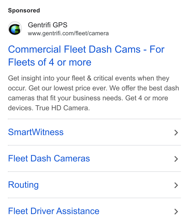 Gentrifi GPS ad on Google Ads: Commercial Fleet Dash Cams - For Fleets of 4 or more Get insight into your fleet & critical events when they occur. Get our lowest price ever. We offer the best dash cameras that fit your business needs. Get 4 or more devices. True HD Camera. Smart Witness > Fleet Dash Cameras > Routing > Fleet Driver Assistance >