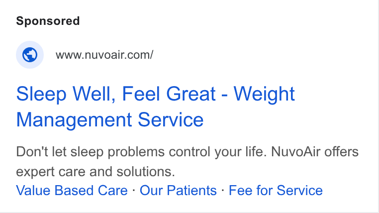 NuvoAir ad on Google Ads: Sleep Well, Feel Great - Weight Management Service Don't let sleep problems control your life. Nuvo Air offers expert care and solutions. Value Based Care - Our Patients - Fee for Service