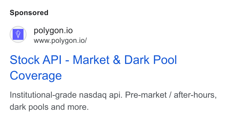 Polygon.io ad on Google Ads: polygon.io www.polygon.io/ Stock API - Market & Dark Pool Coverage Institutional-grade nasdaq api. Pre-market / after-hours, dark pools and more.