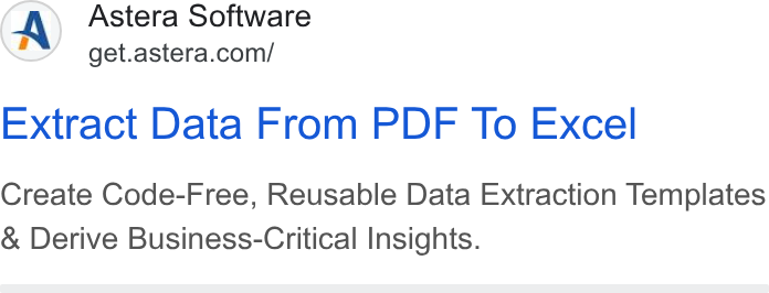Astera ad on Google Ads: Extract Data From PDF To Excel Create Code-Free, Reusable Data Extraction Templates Derive Business-Critical Insights.