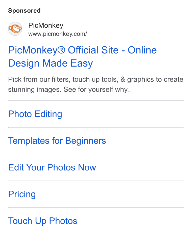PicMonkey ad on Google Ads: Pic Monkey® Official Site - Online Design Made Easy Pick from our filters, touch up tools, & graphics to create stunning images. See for yourself why... Photo Editing Templates for Beginners Edit Your Photos Now Pricing Touch Up Photos