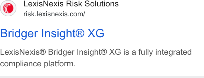 LexisNexis ad on Google Ads: Bridger Insight® XG Lexis Nexis® Bridger Insight® XG is a fully integrated compliance platform.