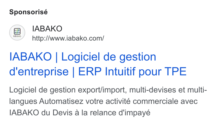 IABAKO ad on Google Ads: Sponsorisé IABAKO | Logiciel de gestion d'entreprise | ERP Intuitif pour TPE Logiciel de gestion export/import, multi-devises et multi- langues Automatisez votre activité commerciale avec IABAKO du Devis a la relance d'impayé