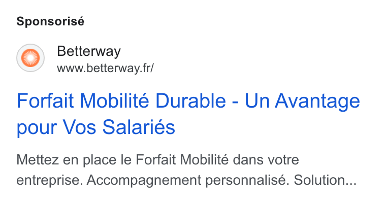 Betterway ad on Google Ads: Sponsorisé Forfait Mobilité Durable - Un Avantage pour Vos Salaries Mettez en place le Forfait Mobilité dans votre entreprise. Accompagnement personnalisé. Solution...