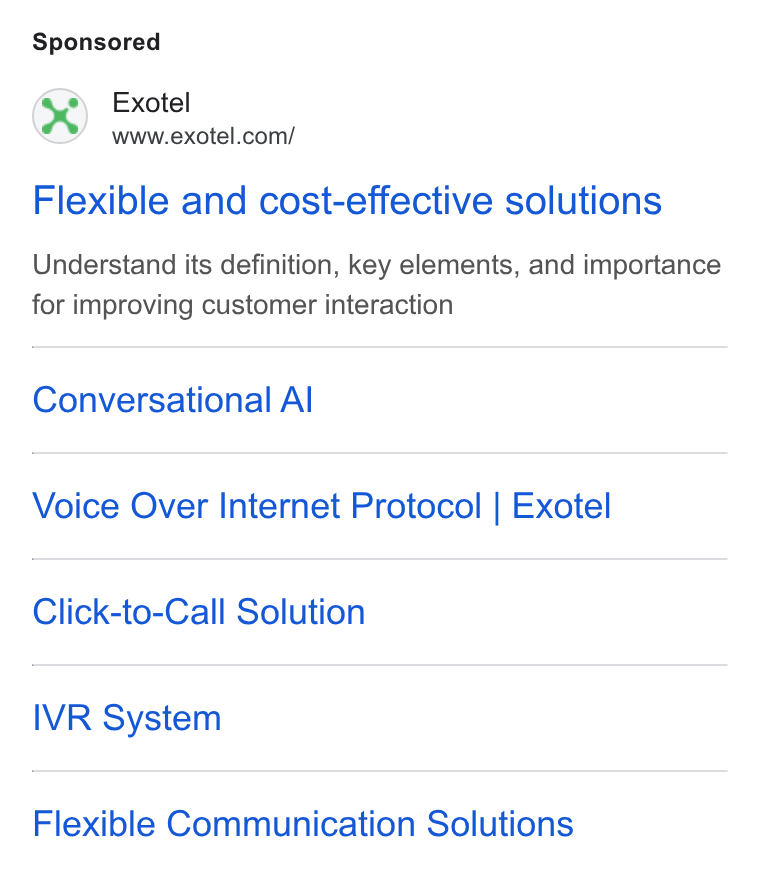 Exotel ad on Google Ads: Flexible and cost-effective solutions Understand its definition, key elements, and importance for improving customer interaction Conversational Al Voice Over Internet Protocol | Exotel Click-to-Call Solution IVR System Flexible Communication Solutions