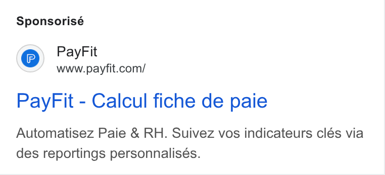 PayFit ad on Google Ads: Sponsorisé Pay Fit - Calcul fiche de paie Automatisez Paie & RH. Suivez vos indicateurs clés via des reportings personnalisés.