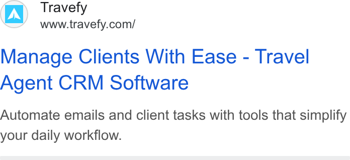 Travefy ad on Google Ads: Manage Clients With Ease - Travel Agent CRM Software Automate emails and client tasks with tools that simplify your daily workflow.