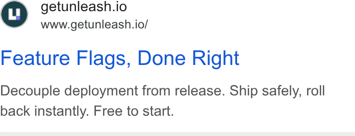 Unleash ad on Google Ads: © getunleash.io www.getunleash.io/ Feature Flags, Done Right Decouple deployment from release. Ship safely, roll back instantly. Free to start.
