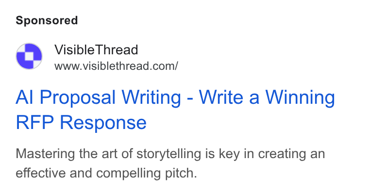 VisibleThread ad on Google Ads: Al Proposal Writing - Write a Winning RFP Response Mastering the art of storytelling is key in creating an effective and compelling pitch.