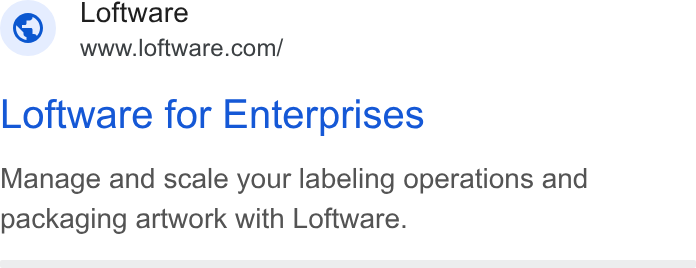 Loftware ad on Google Ads: Loftware for Enterprises Manage and scale your labeling operations and packaging artwork with Loftware.
