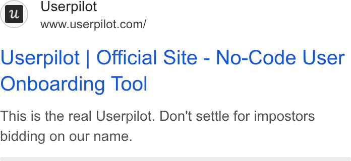 Userpilot ad on Google Ads: Userpilot | Official Site - No-Code User Onboarding Tool This is the real Userpilot. Don't settle for impostors bidding on our name.