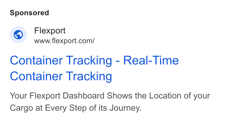 Flexport ad on Google Ads: Container Tracking - Real-Time Container Tracking Your Flexport Dashboard Shows the Location of your Cargo at Every Step of its Journey.