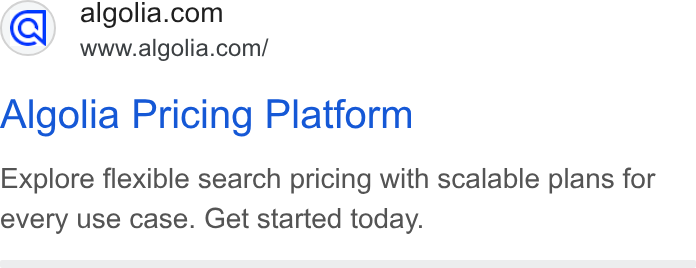 Algolia ad on Google Ads: www.algolia.com/ Algolia Pricing Platform Explore flexible search pricing with scalable plans for every use case. Get started today.
