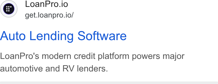 LoanPro ad on Google Ads: Loan Pro.io get.loanpro.io/ Auto Lending Software Loan Pro's modern credit platform powers major automotive and RV lenders.