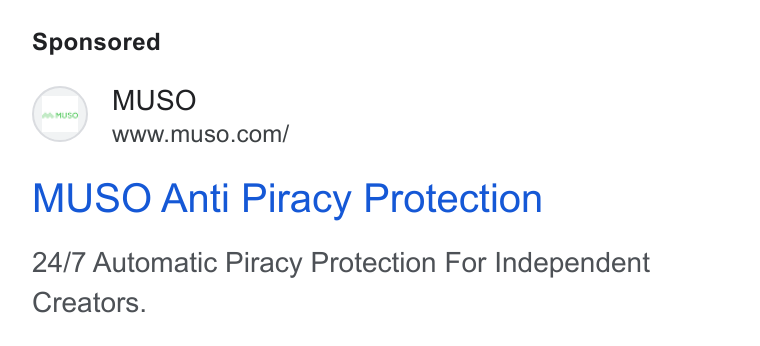 MUSO ad on Google Ads: MUSO Anti Piracy Protection 24/7 Automatic Piracy Protection For Independent Creators.