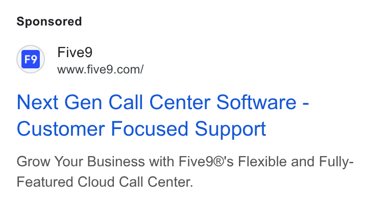 Five9 ad on Google Ads: Next Gen Call Center Software - Customer Focused Support Grow Your Business with Five9®'s Flexible and Fully- Featured Cloud Call Center.