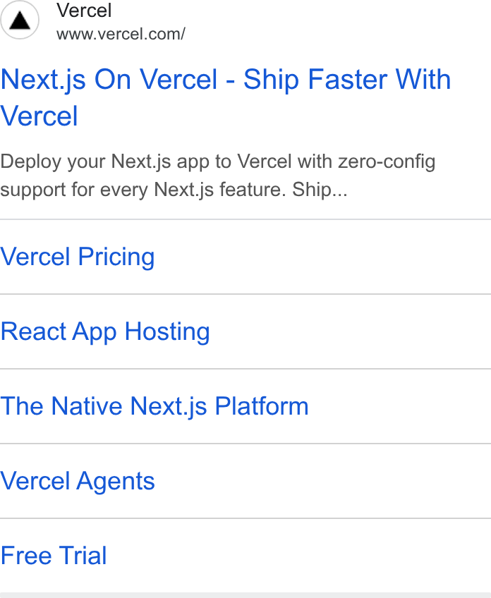Vercel ad on Google Ads: Next.js On Vercel - Ship Faster With Vercel Deploy your Next.js app to Vercel with zero-config support for every Next.js feature. Ship... Vercel Pricing React App Hosting The Native Next.js Platform Vercel Agents Free Trial