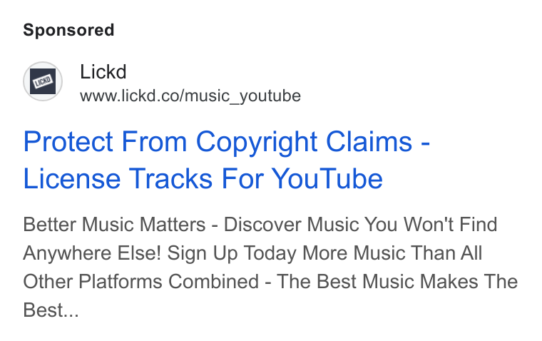 Lickd ad on Google Ads: Protect From Copyright Claims - License Tracks For You Tube Better Music Matters - Discover Music You Won't Find Anywhere Else! Sign Up Today More Music Than All Other Platforms Combined - The Best Music Makes The Best...