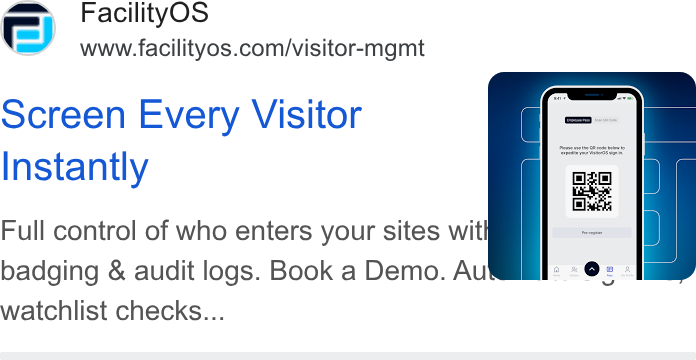 FacilityOS ad on Google Ads: screen Every Visitor Instantly Full control of who enters your sites wit i badging & audit logs. Book a Demo. Au NMil: : ©: - watchlist checks...