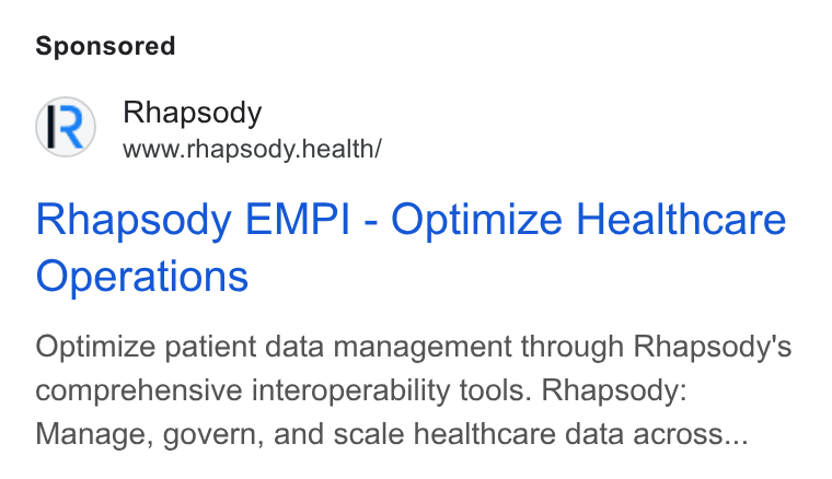 Rhapsody ad on Google Ads: Rhapsody www.rhapsody.health/ Rhapsody EMPI - Optimize Healthcare Operations Optimize patient data management through Rhapsody's comprehensive interoperability tools. Rhapsody: Manage, govern, and scale healthcare data across...