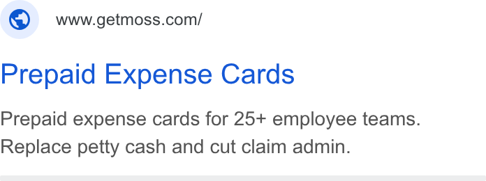 Moss ad on Google Ads: Prepaid Expense Cards Prepaid expense cards for 25+ employee teams. Replace petty cash and cut claim admin.