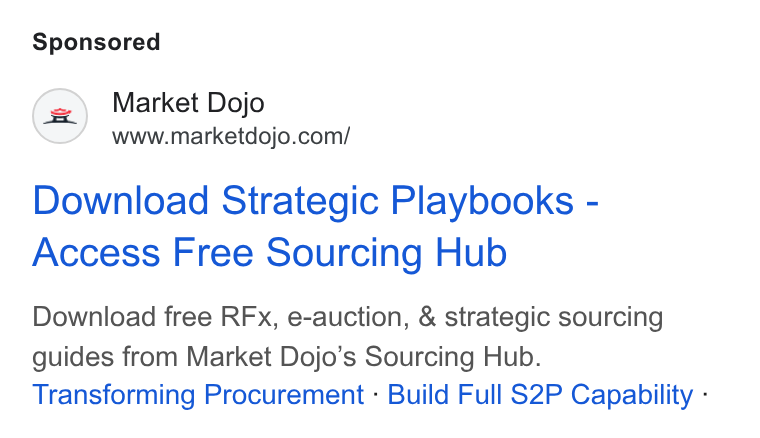 Market Dojo ad on Google Ads: Download Strategic Playbooks - Access Free Sourcing Hub Download free RFx, e-auction, & strategic sourcing guides from Market Dojo’s Sourcing Hub. Transforming Procurement - Build Full S2P Capability -