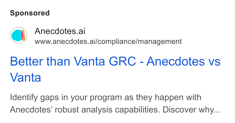 Anecdotes ad on Google Ads: Anecdotes.ai www.anecdotes.ai/compliance/management Better than Vanta GRC - Anecdotes vs Vanta Identify gaps in your program as they happen with Anecdotes’ robust analysis capabilities. Discover why...