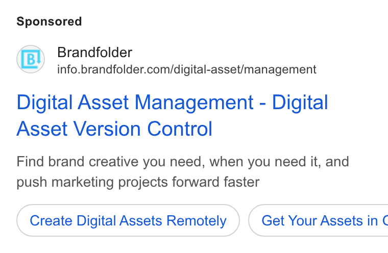 Brandfolder ad on Google Ads: Digital Asset Management - Digital Asset Version Control Find brand creative you need, when you need it, and push marketing projects forward faster Create Digital Assets Remotely }) ( Get Your Assets in ¢