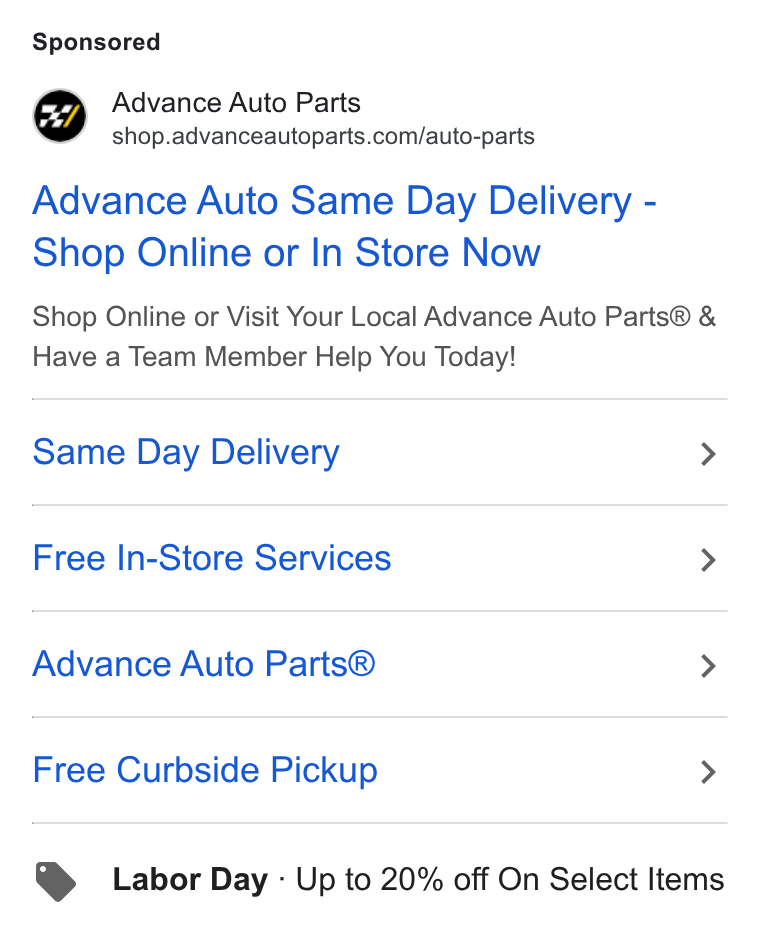 Advance Auto Parts ad on Google Ads: Advance Auto Same Day Delivery - Shop Online or In Store Now Shop Online or Visit Your Local Advance Auto Parts® & Have a Team Member Help You Today! Same Day Delivery > Free In-Store Services > Advance Auto Parts® > Free Curbside Pickup > Labor Day - Up to 20% off On Select Items