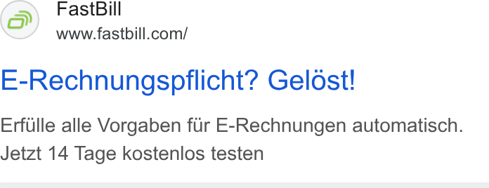 FastBill ad on Google Ads: E-Rechnungspflicht? Gelost! Erfulle alle Vorgaben fur E-Rechnungen automatisch. Jetzt 14 Tage kostenlos testen