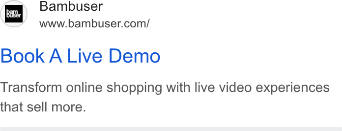 Bambuser ad on Google Ads: Book A Live Demo Transform online shopping with live video experiences that sell more.
