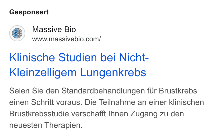 Massive Bio ad on Google Ads: Klinische Studien bei Nicht- Kleinzelligem Lungenkrebs Seien Sie den Standardbehandlungen fiir Brustkrebs einen Schritt voraus. Die Teilnahme an einer klinischen Brustkrebsstudie verschafft Ihnen Zugang zu den neuesten Therapien.