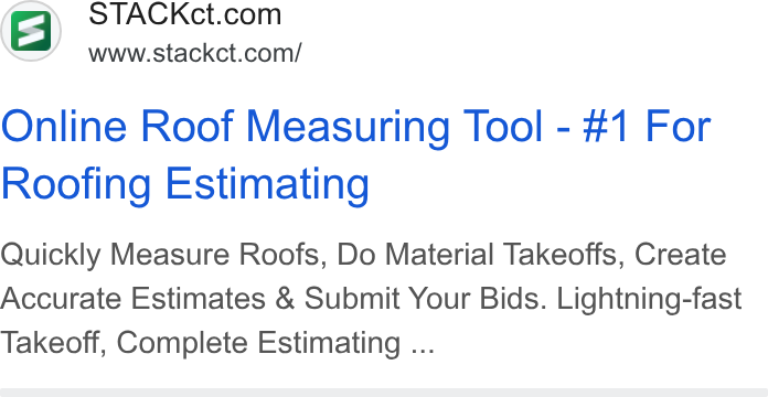 STACK Construction Technologies ad on Google Ads: www.stackct.com/ Online Roof Measuring Tool - #1 For Roofing Estimating Quickly Measure Roofs, Do Material Takeoffs, Create Accurate Estimates & Submit Your Bids. Lightning-fast Takeoff, Complete Estimating ...