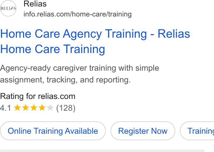 Relias ad on Google Ads: Home Care Agency Training - Relias Home Care Training Agency-ready caregiver training with simple assignment, tracking, and reporting. Rating for relias.com 4.1 kw kw & (128) Online Training Available Register Now } ( Trainin