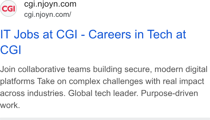 Njoyn ad on Google Ads: cgi.njoyn.com/ IT Jobs at CGI - Careers in Tech at CGI Join collaborative teams building secure, modern digital platforms Take on complex challenges with real impact across industries. Global tech leader. Purpose-driven work.
