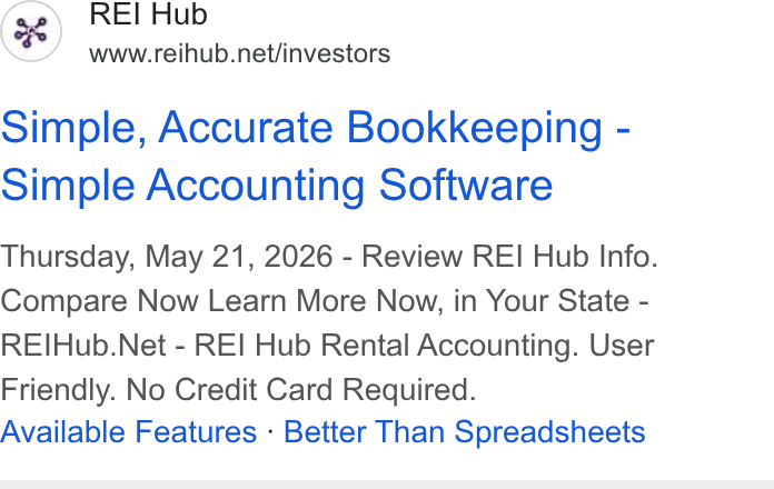REI Hub ad on Google Ads: Simple, Accurate Bookkeeping - Simple Accounting Software Thursday, May 21, 2026 - Review REI Hub Info. Compare Now Learn More Now, in Your State - REIHub. Net - REI Hub Rental Accounting. User Friendly. No Credit Card Required. Available Features - Better Than Spreadsheets