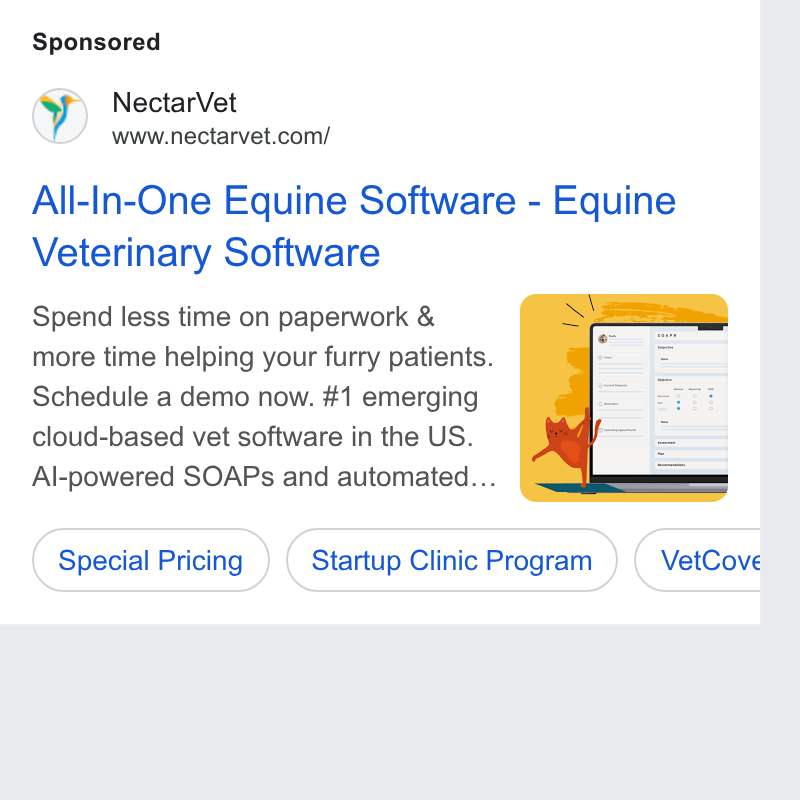 NectarVet ad on Google Ads: All-In-One Equine Software - Equine Veterinary Software Spend less time on paperwork & more time helping your furry patients. Schedule a demo now. #1 emerging cloud-based vet software in the US. Al-powered SOAPs and automated... Special Pricing } (Startup Clinic Program (vetcove b