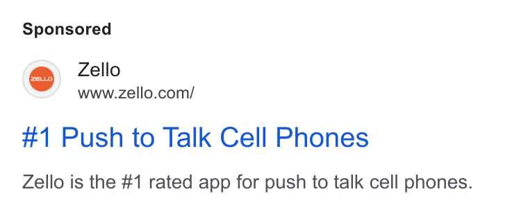 Zello ad on Google Ads: #1 Push to Talk Cell Phones Zello is the #1 rated app for push to talk cell phones.