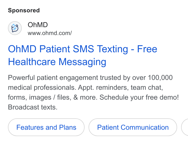 OhMD ad on Google Ads: Oh MD Patient SMS Texting - Free Healthcare Messaging Powerful patient engagement trusted by over 100,000 medical professionals. Appt. reminders, team chat, forms, images / files, & more. Schedule your free demo! Broadcast texts. Features and Plans Patient Communication (